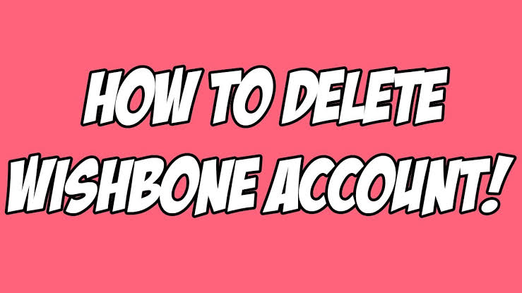How to delete wishbone account in nigeria Nigeriantech.com.ng